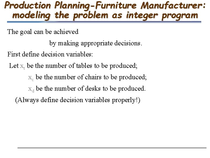 Production Planning-Furniture Manufacturer: modeling the problem as integer program The goal can be achieved