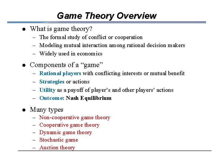 Game Theory Overview l What is game theory? – The formal study of conflict