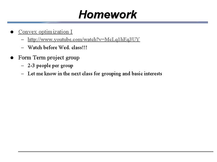 Homework l Convex optimization I – http: //www. youtube. com/watch? v=Mc. Lq 1 h.