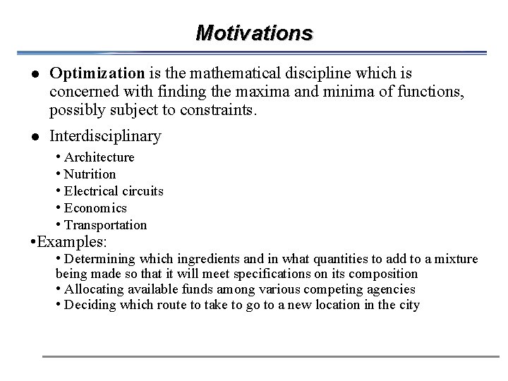Motivations l Optimization is the mathematical discipline which is concerned with finding the maxima