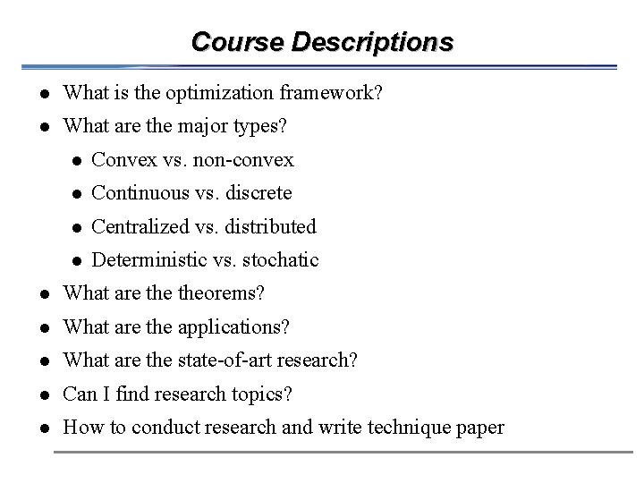 Course Descriptions l What is the optimization framework? l What are the major types?