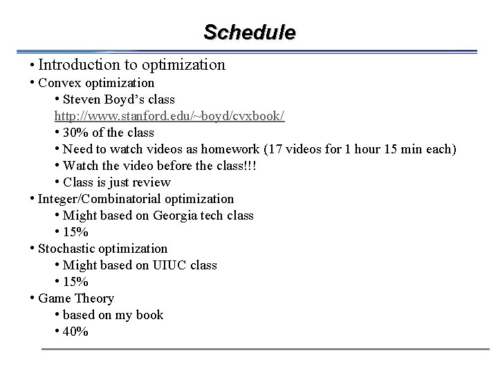 Schedule • Introduction to optimization • Convex optimization • Steven Boyd’s class http: //www.