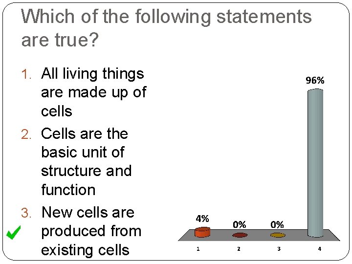Which of the following statements are true? 1. All living things are made up