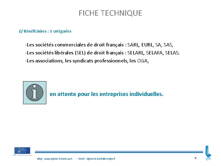 FICHE TECHNIQUE 2/ Bénéficiaires : 3 catégories -Les sociétés commerciales de droit français :