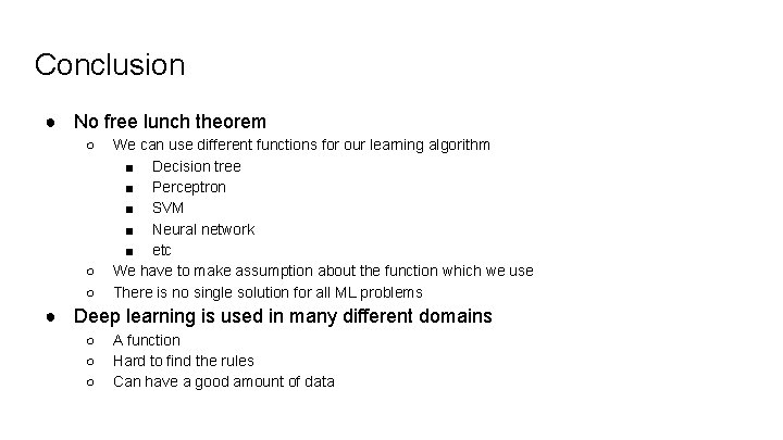 Conclusion ● No free lunch theorem ○ ○ ○ We can use different functions