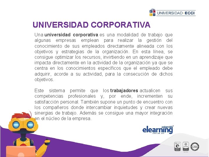 UNIVERSIDAD CORPORATIVA Una universidad corporativa es una modalidad de trabajo que algunas empresas emplean