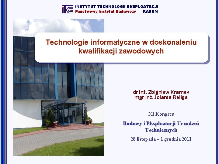 INSTYTUT TECHNOLOGII EKSPLOATACJI Państwowy Instytut Badawczy RADOM Technologie informatyczne w doskonaleniu kwalifikacji zawodowych dr