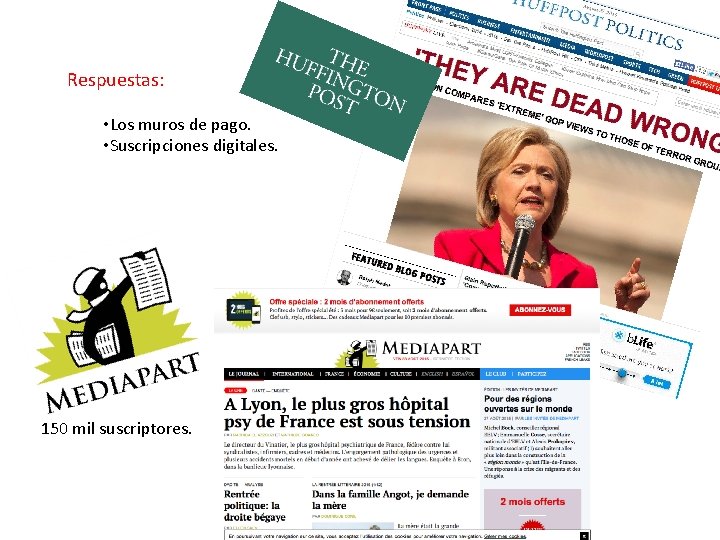 Respuestas: • Los muros de pago. • Suscripciones digitales. 150 mil suscriptores. 