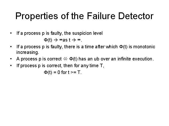 Properties of the Failure Detector • If a process p is faulty, the suspicion