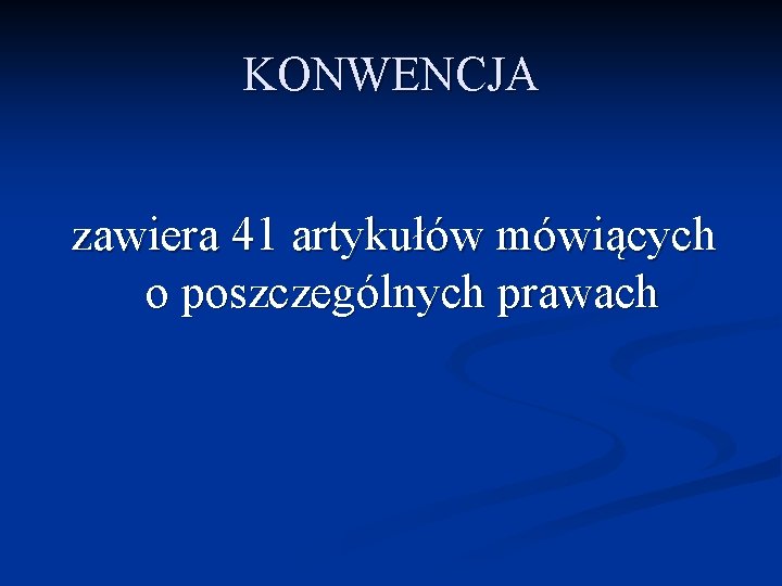 KONWENCJA zawiera 41 artykułów mówiących o poszczególnych prawach 