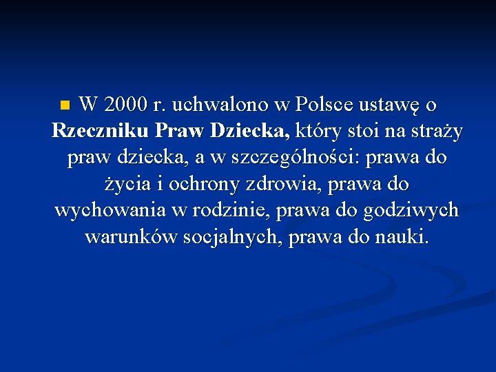 W 2000 r. uchwalono w Polsce ustawę o Rzeczniku Praw Dziecka, który stoi na