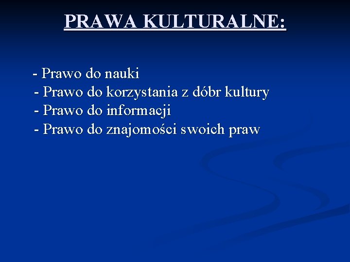 PRAWA KULTURALNE: - Prawo do nauki - Prawo do korzystania z dóbr kultury -