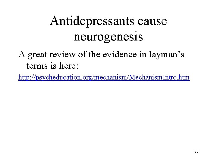 Antidepressants cause neurogenesis A great review of the evidence in layman’s terms is here: