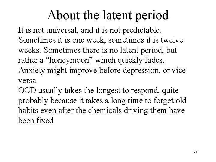 About the latent period It is not universal, and it is not predictable. Sometimes