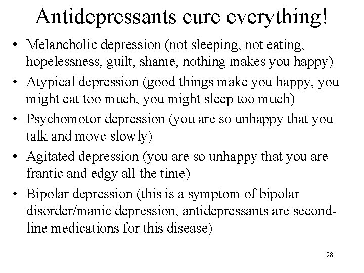 Antidepressants cure everything! • Melancholic depression (not sleeping, not eating, hopelessness, guilt, shame, nothing