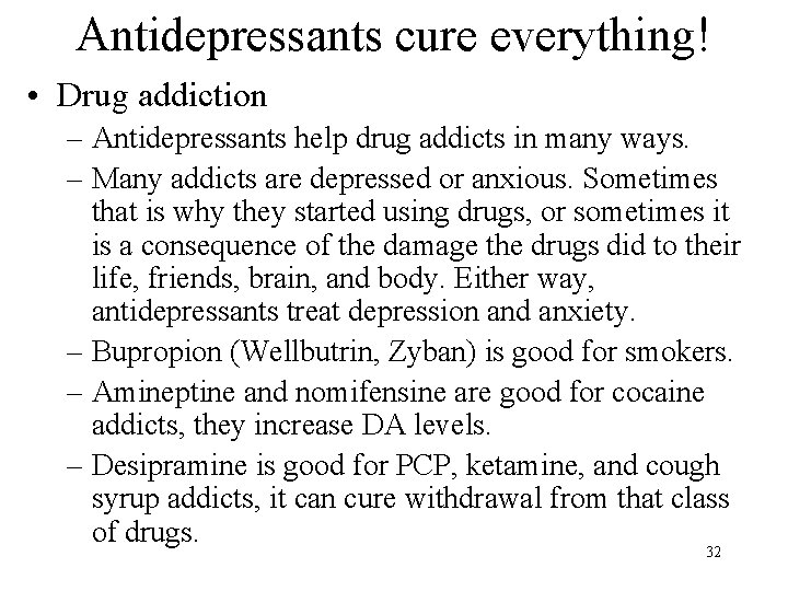 Antidepressants cure everything! • Drug addiction – Antidepressants help drug addicts in many ways.