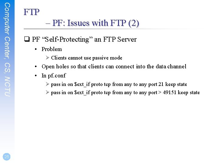 Computer Center, CS, NCTU 25 FTP – PF: Issues with FTP (2) q PF