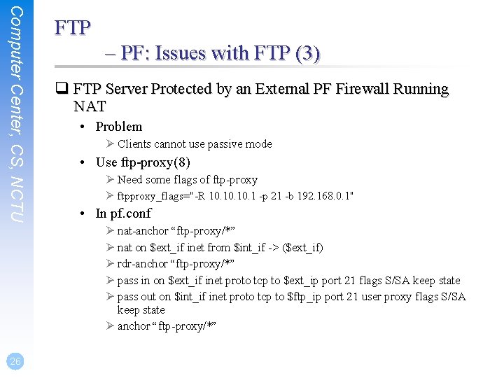 Computer Center, CS, NCTU FTP – PF: Issues with FTP (3) q FTP Server