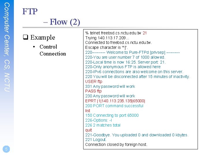 Computer Center, CS, NCTU 5 FTP – Flow (2) q Example • Control Connection