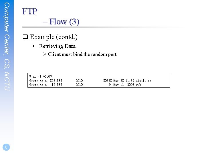 Computer Center, CS, NCTU 6 FTP – Flow (3) q Example (contd. ) •
