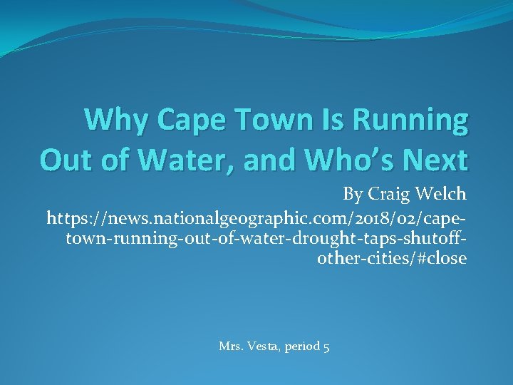 Why Cape Town Is Running Out of Water, and Who’s Next By Craig Welch