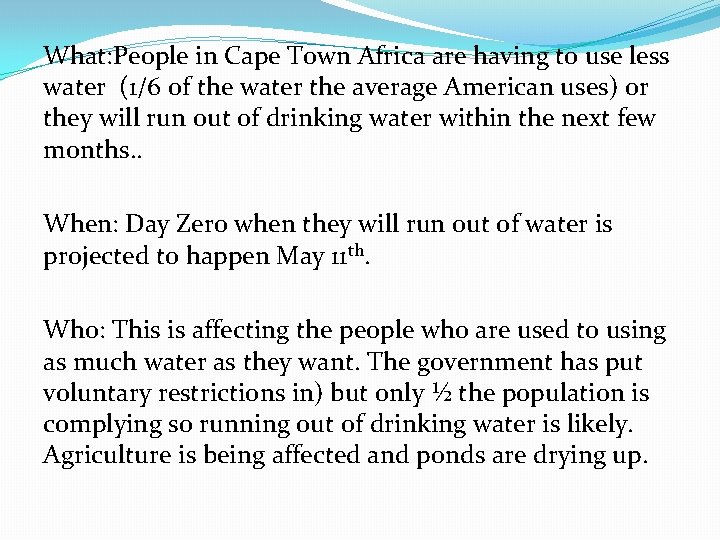 What: People in Cape Town Africa are having to use less water (1/6 of