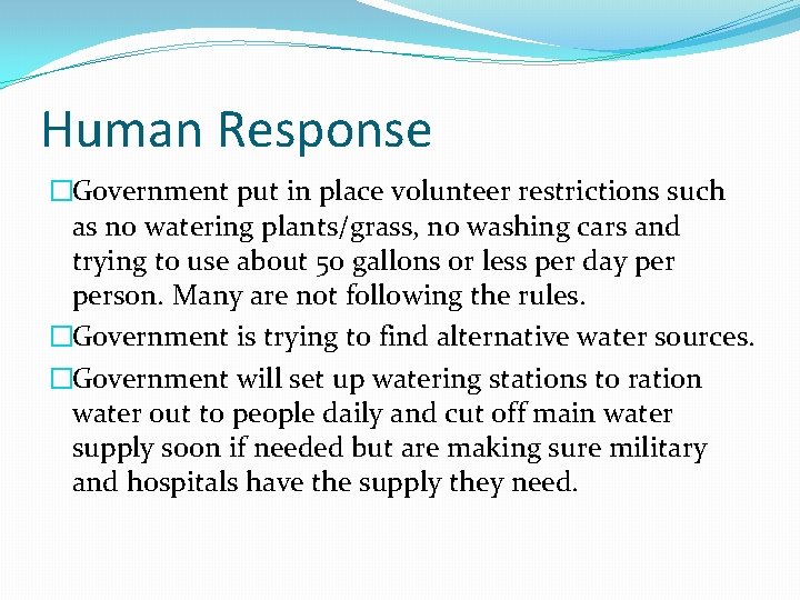 Human Response �Government put in place volunteer restrictions such as no watering plants/grass, no