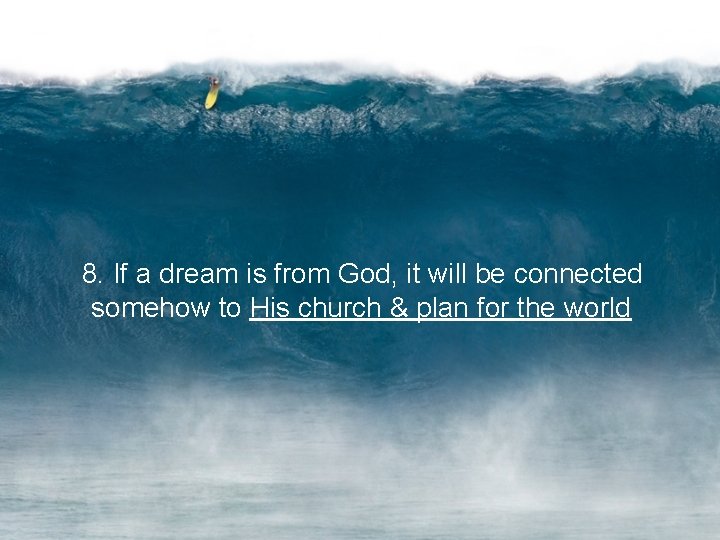 8. If a dream is from God, it will be connected somehow to His