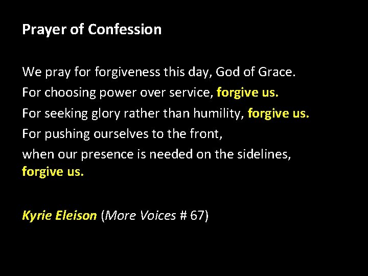 Prayer of Confession We pray forgiveness this day, God of Grace. For choosing power