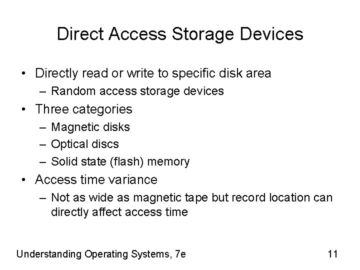 Direct Access Storage Devices • Directly read or write to specific disk area –