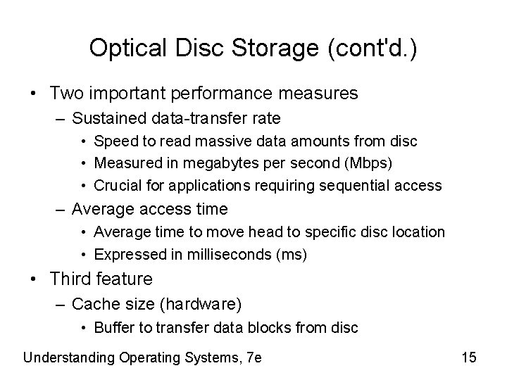 Optical Disc Storage (cont'd. ) • Two important performance measures – Sustained data-transfer rate
