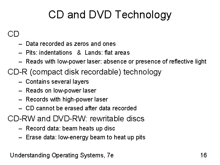 CD and DVD Technology CD – Data recorded as zeros and ones – Pits: