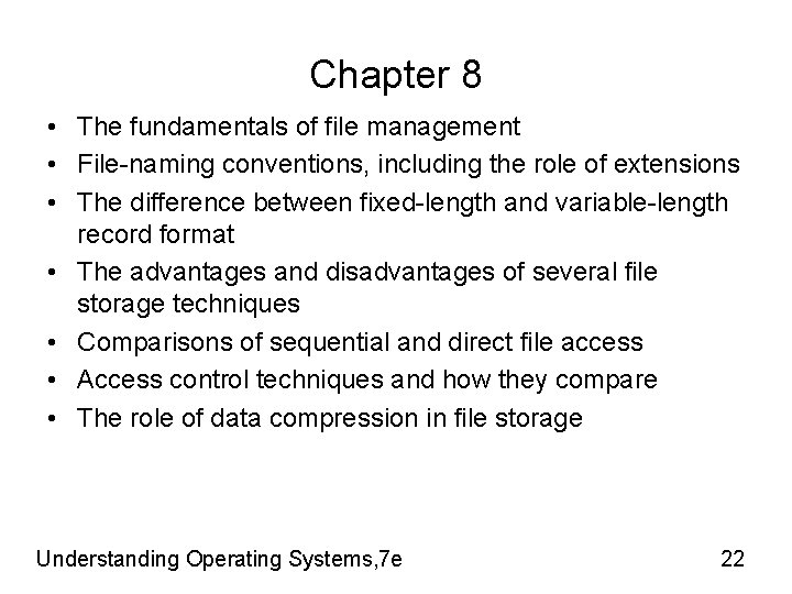 Chapter 8 • The fundamentals of file management • File-naming conventions, including the role