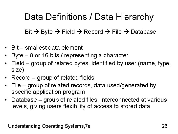 Data Definitions / Data Hierarchy Bit Byte Field Record File Database • Bit –