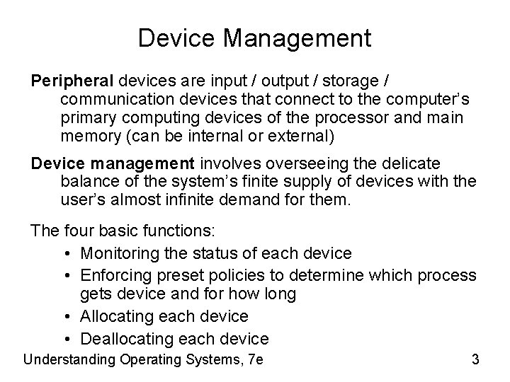 Device Management Peripheral devices are input / output / storage / communication devices that