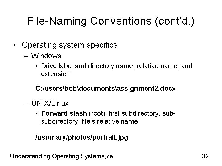 File-Naming Conventions (cont'd. ) • Operating system specifics – Windows • Drive label and