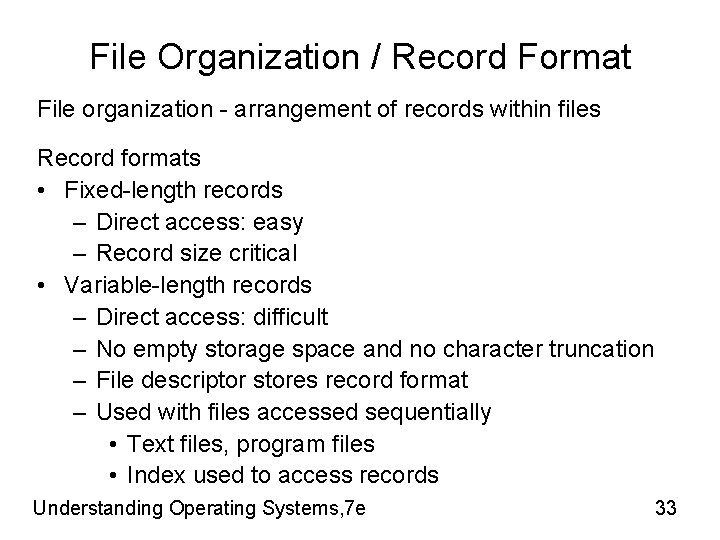 File Organization / Record Format File organization - arrangement of records within files Record