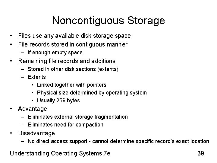 Noncontiguous Storage • Files use any available disk storage space • File records stored