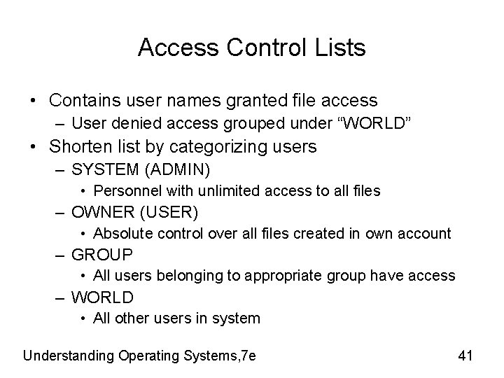 Access Control Lists • Contains user names granted file access – User denied access