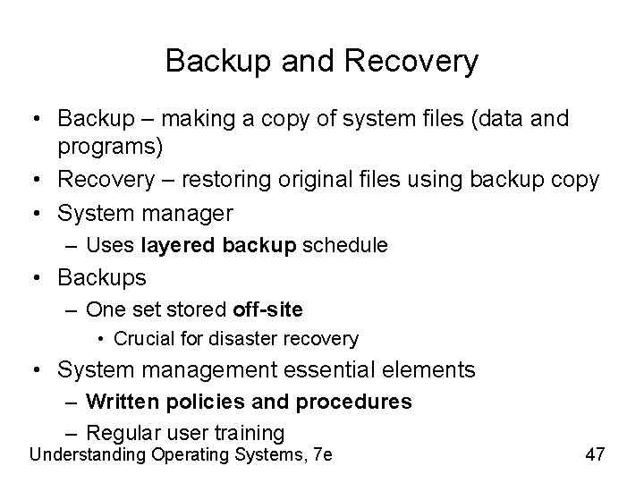 Backup and Recovery • Backup – making a copy of system files (data and