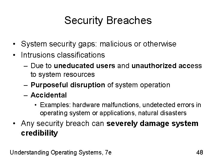 Security Breaches • System security gaps: malicious or otherwise • Intrusions classifications – Due
