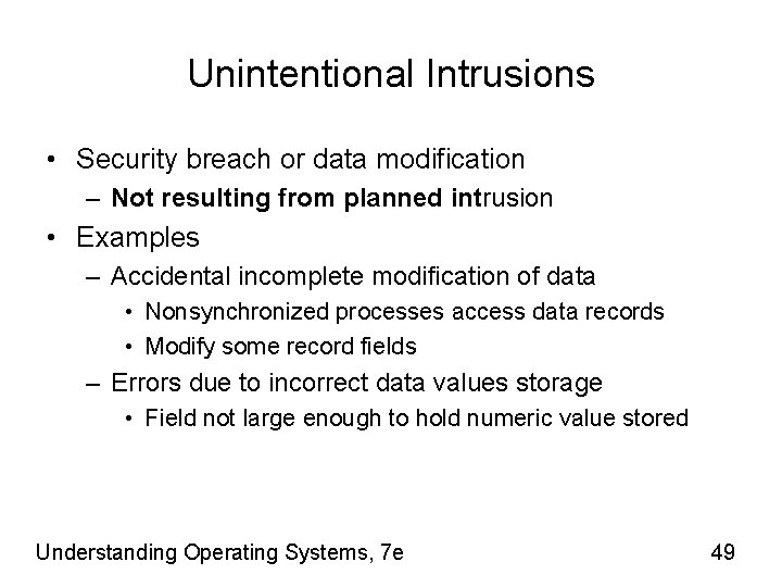 Unintentional Intrusions • Security breach or data modification – Not resulting from planned intrusion