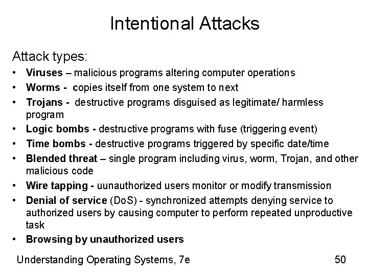 Intentional Attacks Attack types: • Viruses – malicious programs altering computer operations • Worms