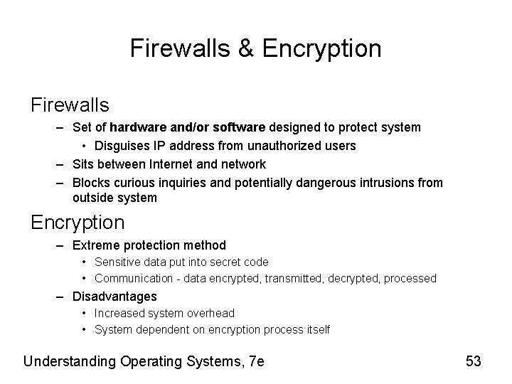 Firewalls & Encryption Firewalls – Set of hardware and/or software designed to protect system