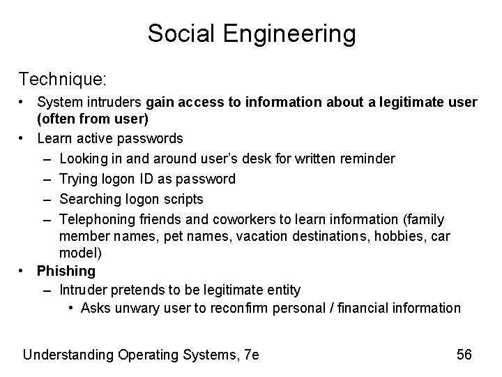 Social Engineering Technique: • System intruders gain access to information about a legitimate user