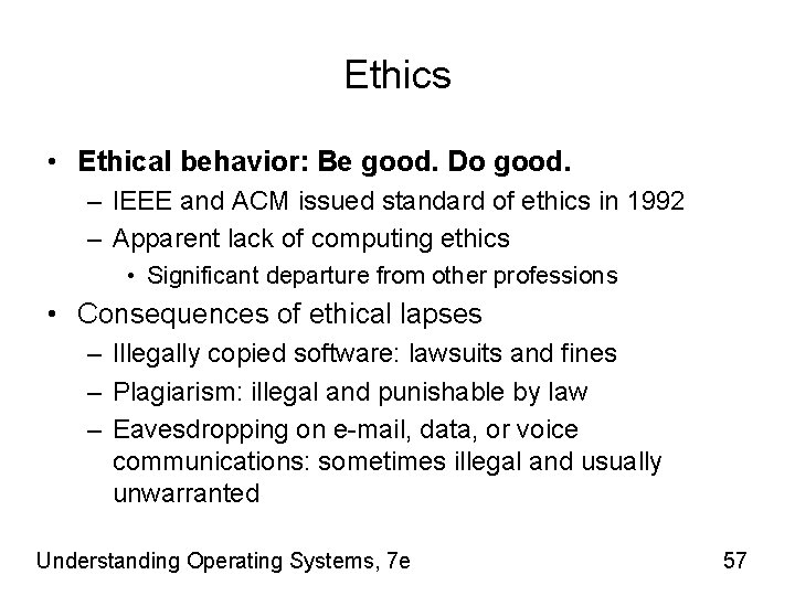 Ethics • Ethical behavior: Be good. Do good. – IEEE and ACM issued standard