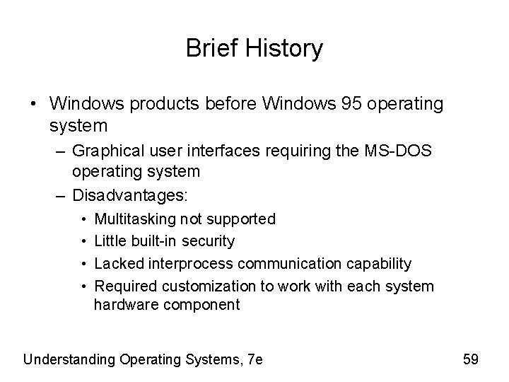 Brief History • Windows products before Windows 95 operating system – Graphical user interfaces