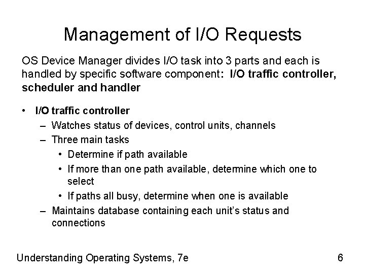 Management of I/O Requests OS Device Manager divides I/O task into 3 parts and