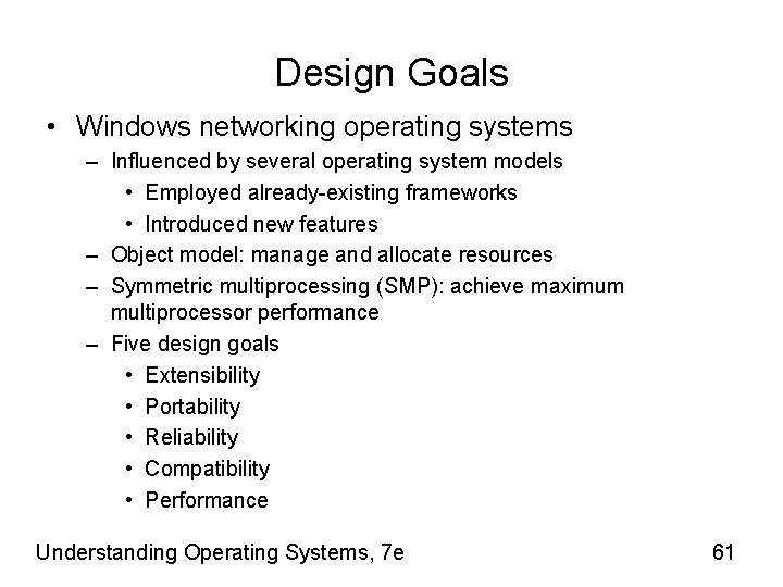 Design Goals • Windows networking operating systems – Influenced by several operating system models
