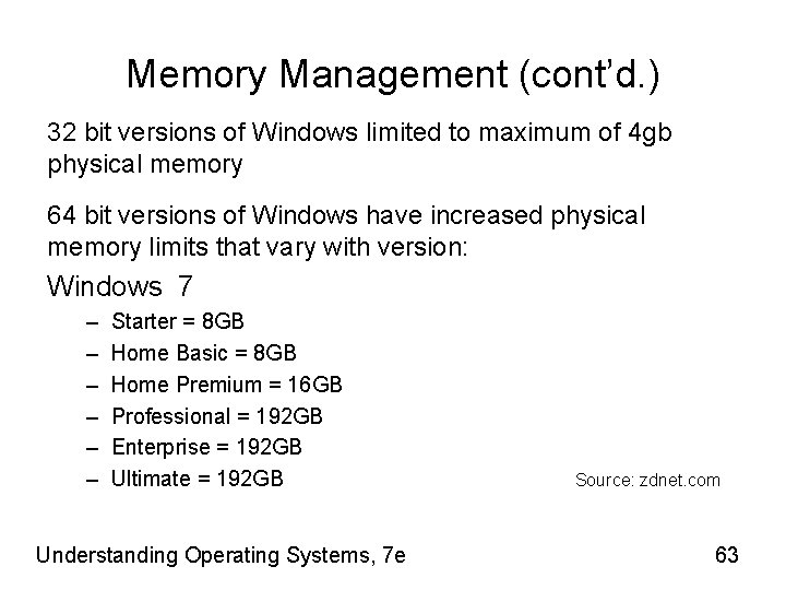 Memory Management (cont’d. ) 32 bit versions of Windows limited to maximum of 4